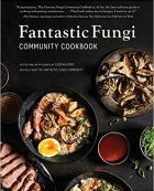 Fantastic Fungi Community Cookbook by Eugenia Bone